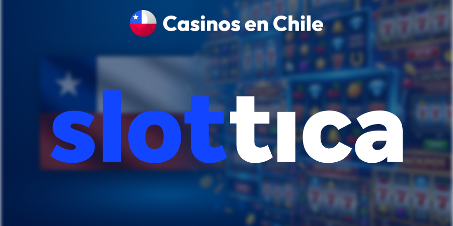 Reseña de Slottica Casino – Chile 2026